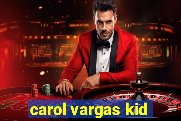 carol vargas kid